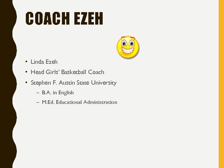 COACH EZEH • Linda Ezeh • Head Girls’ Basketball Coach • Stephen F. Austin