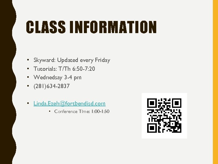 CLASS INFORMATION • • Skyward: Updated every Friday Tutorials: T/Th 6: 50 -7: 20