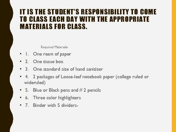 IT IS THE STUDENT’S RESPONSIBILITY TO COME TO CLASS EACH DAY WITH THE APPROPRIATE