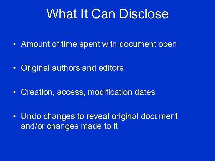 What It Can Disclose • Amount of time spent with document open • Original