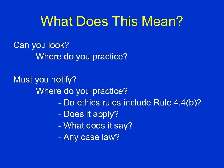 What Does This Mean? Can you look? Where do you practice? Must you notify?