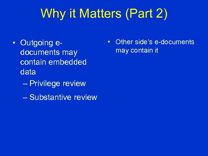 Why it Matters (Part 2) • Outgoing edocuments may contain embedded data – Privilege
