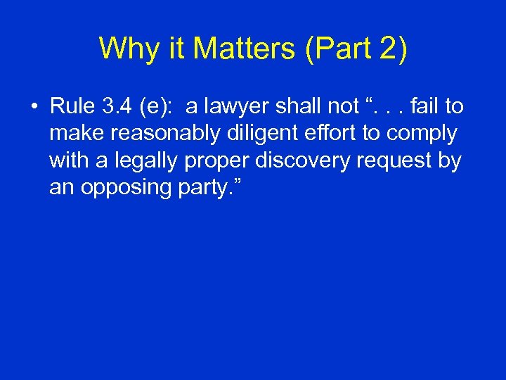 Why it Matters (Part 2) • Rule 3. 4 (e): a lawyer shall not
