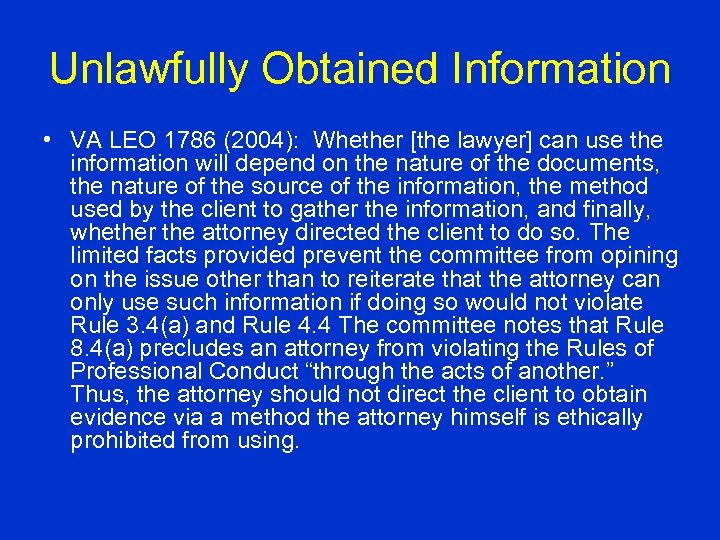 Unlawfully Obtained Information • VA LEO 1786 (2004): Whether [the lawyer] can use the