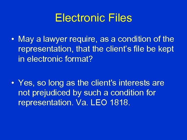 Electronic Files • May a lawyer require, as a condition of the representation, that