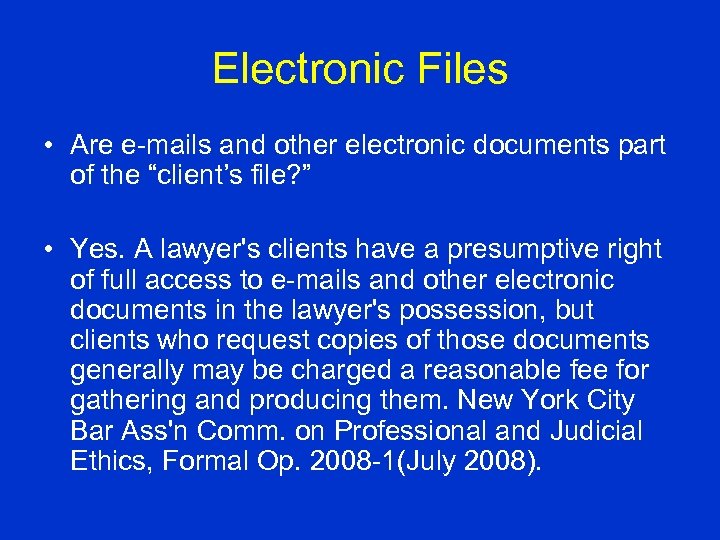 Electronic Files • Are e-mails and other electronic documents part of the “client’s file?
