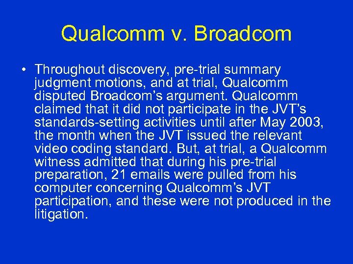Qualcomm v. Broadcom • Throughout discovery, pre-trial summary judgment motions, and at trial, Qualcomm