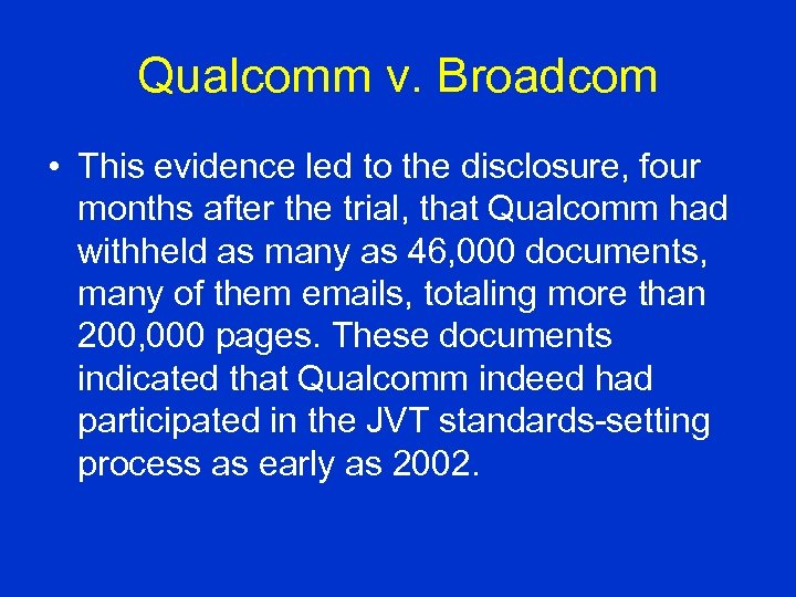 Qualcomm v. Broadcom • This evidence led to the disclosure, four months after the