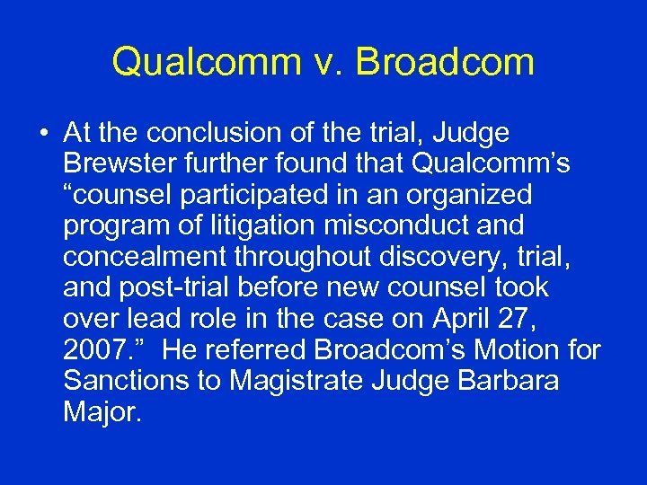 Qualcomm v. Broadcom • At the conclusion of the trial, Judge Brewster further found