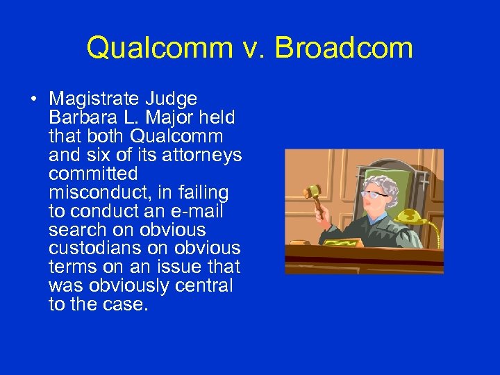 Qualcomm v. Broadcom • Magistrate Judge Barbara L. Major held that both Qualcomm and