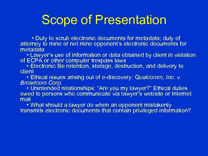 Scope of Presentation • Duty to scrub electronic documents for metadata; duty of attorney