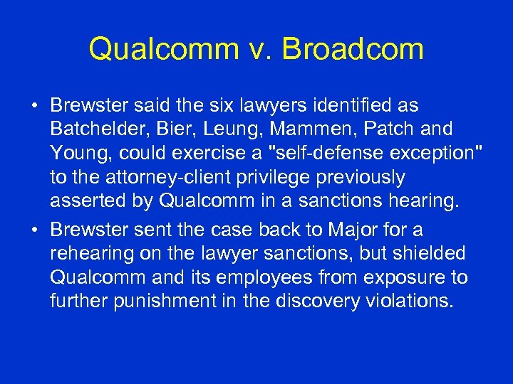 Qualcomm v. Broadcom • Brewster said the six lawyers identified as Batchelder, Bier, Leung,