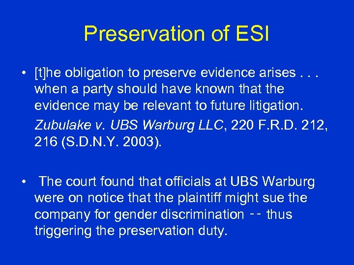 Preservation of ESI • [t]he obligation to preserve evidence arises. . . when a