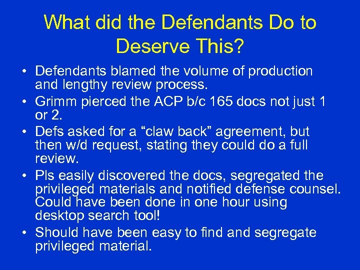 What did the Defendants Do to Deserve This? • Defendants blamed the volume of