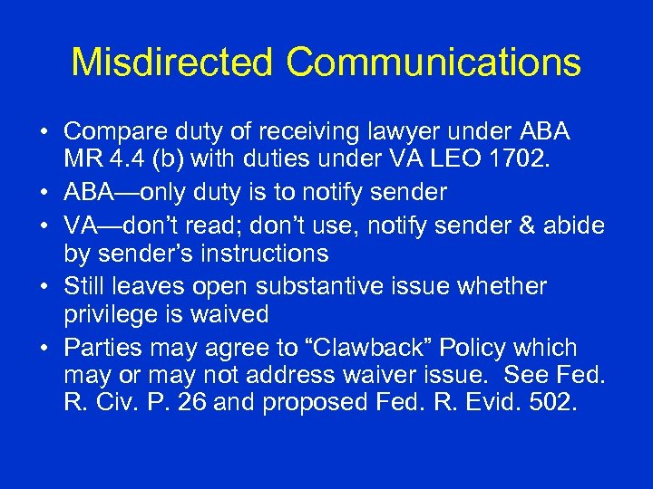 Misdirected Communications • Compare duty of receiving lawyer under ABA MR 4. 4 (b)