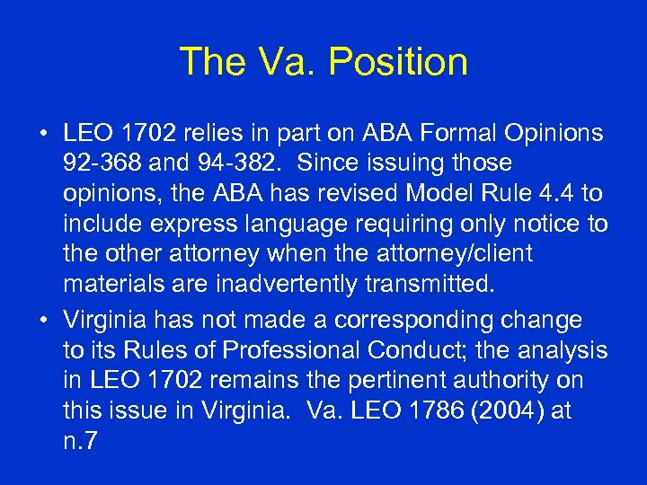 The Va. Position • LEO 1702 relies in part on ABA Formal Opinions 92