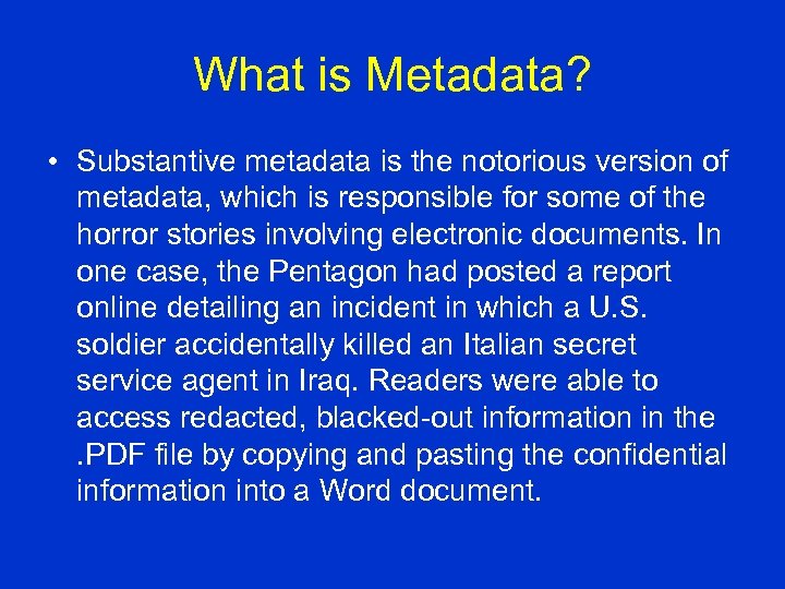 What is Metadata? • Substantive metadata is the notorious version of metadata, which is