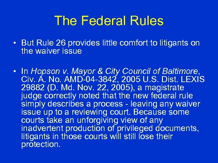 The Federal Rules • But Rule 26 provides little comfort to litigants on the