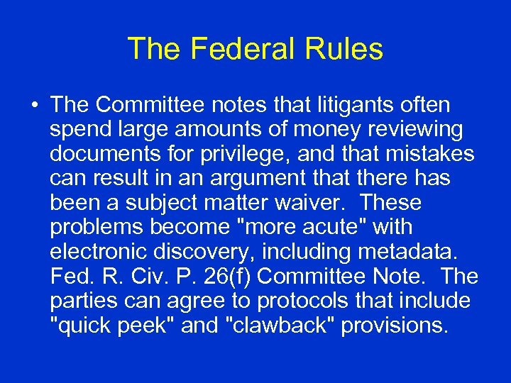 The Federal Rules • The Committee notes that litigants often spend large amounts of