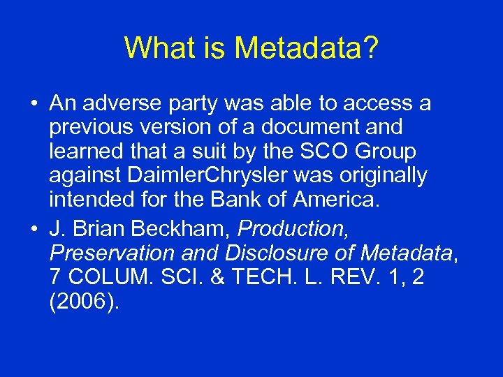 What is Metadata? • An adverse party was able to access a previous version