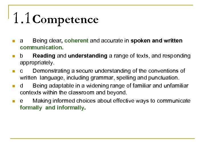 1. 1 Competence n n n a Being clear, coherent and accurate in spoken