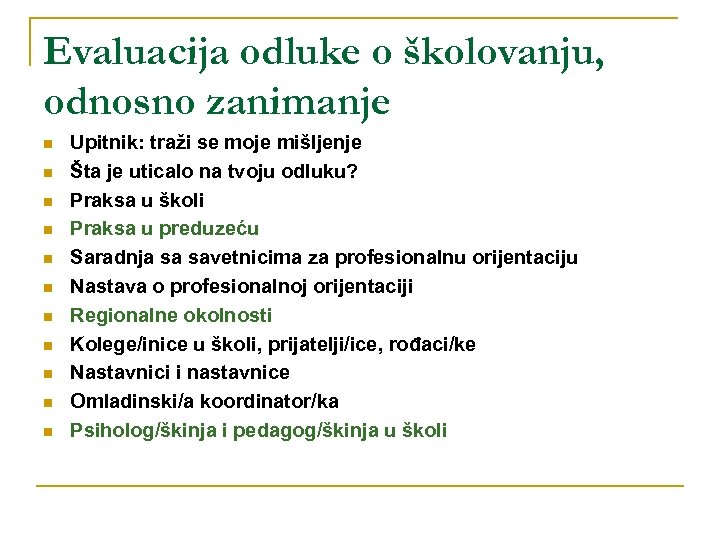 Evaluacija odluke o školovanju, odnosno zanimanje n n n Upitnik: traži se moje mišljenje