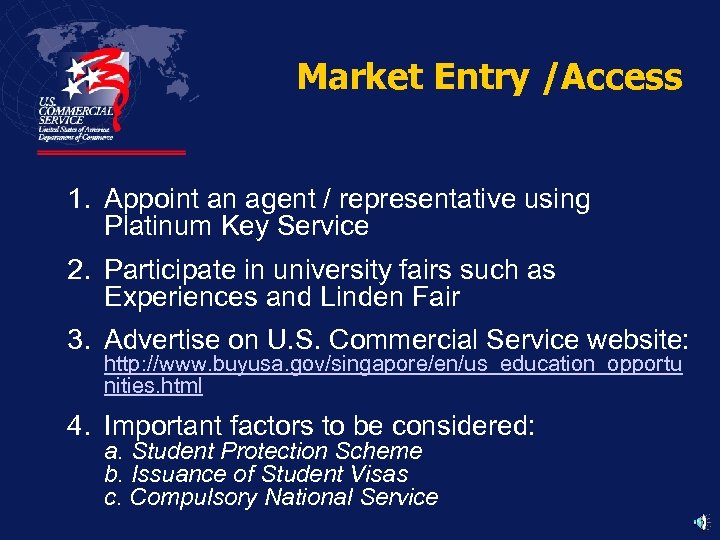 Market Entry /Access 1. Appoint an agent / representative using Platinum Key Service 2.