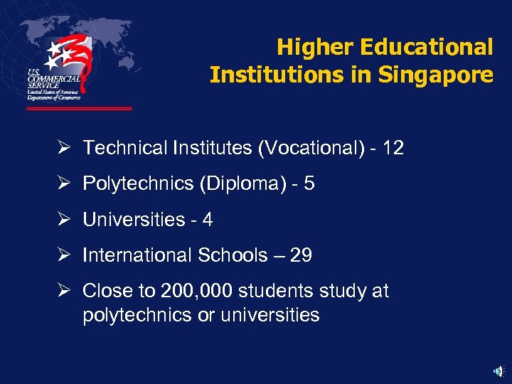 Higher Educational Institutions in Singapore Ø Technical Institutes (Vocational) - 12 Ø Polytechnics (Diploma)