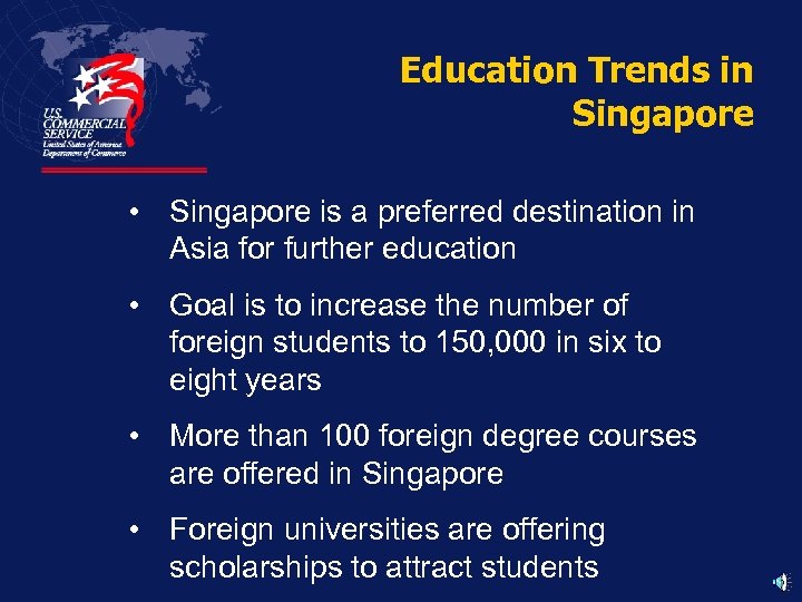 Education Trends in Singapore • Singapore is a preferred destination in Asia for further
