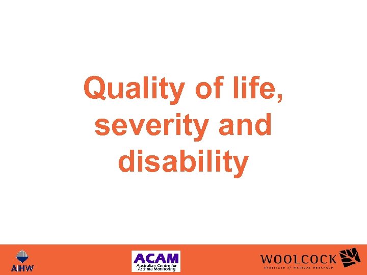 Quality of life, severity and disability 