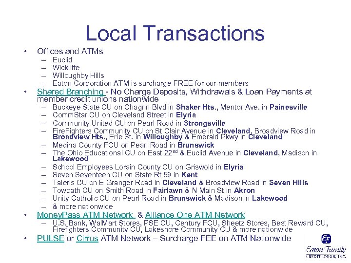 Local Transactions • Offices and ATMs • Shared Branching - No Charge Deposits, Withdrawals