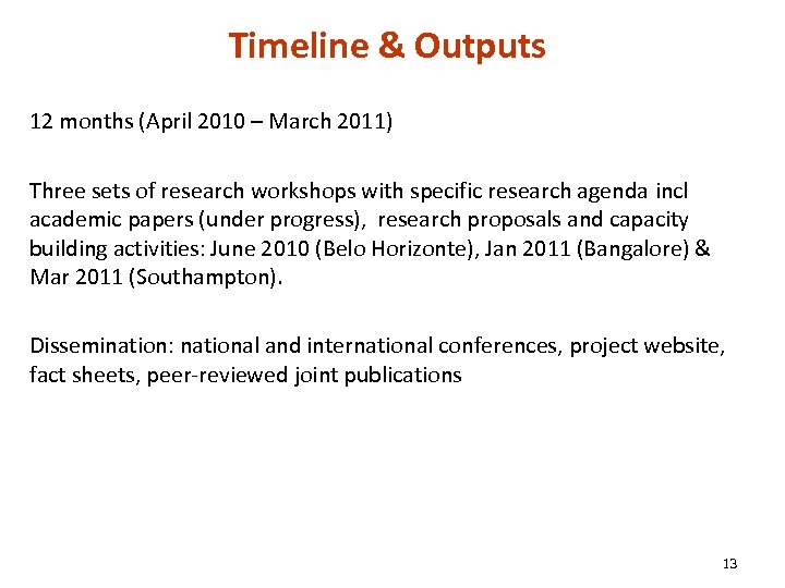 Timeline & Outputs 12 months (April 2010 – March 2011) Three sets of research