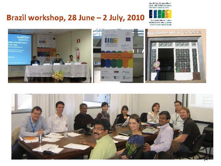 Brazil workshop, 28 June – 2 July, 2010 14 