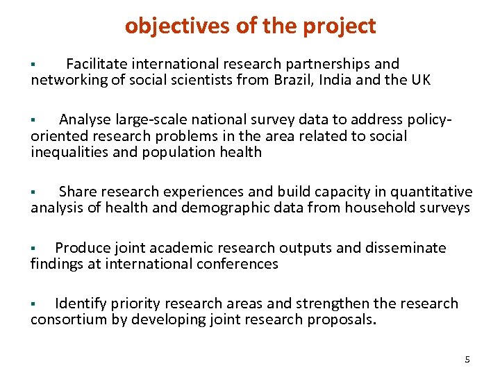 objectives of the project Facilitate international research partnerships and networking of social scientists from