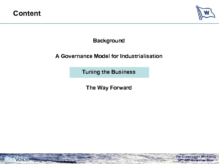 Content Background A Governance Model for Industrialisation Tuning the Business The Way Forward The