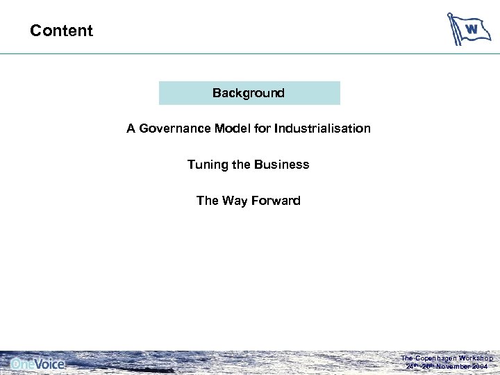 Content Background A Governance Model for Industrialisation Tuning the Business The Way Forward The