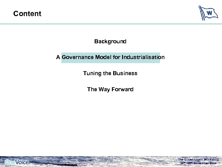 Content Background A Governance Model for Industrialisation Tuning the Business The Way Forward The