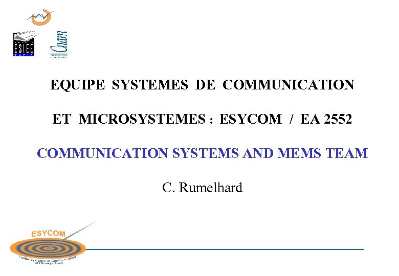 EQUIPE SYSTEMES DE COMMUNICATION ET MICROSYSTEMES : ESYCOM / EA 2552 COMMUNICATION SYSTEMS AND
