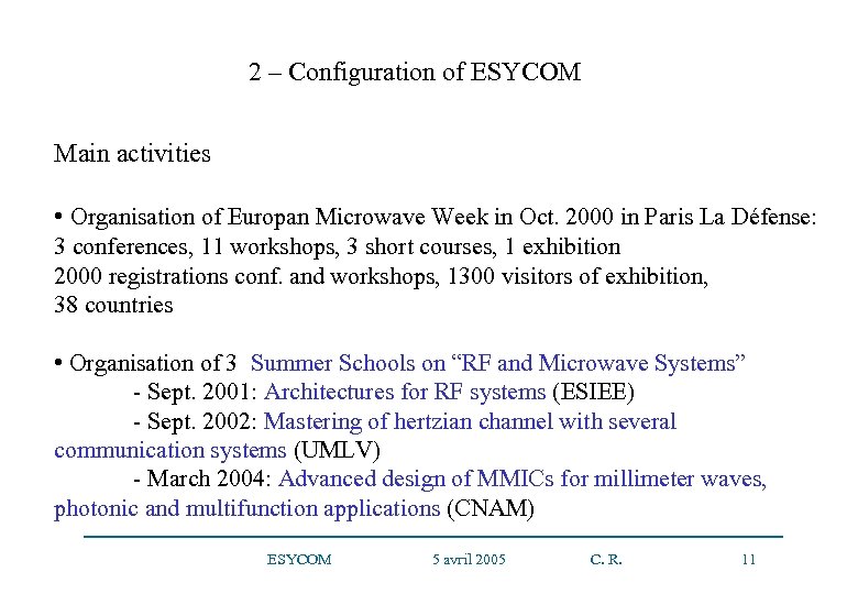 2 – Configuration of ESYCOM Main activities • Organisation of Europan Microwave Week in