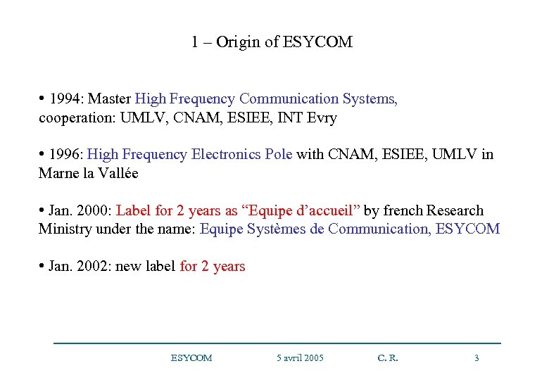 1 – Origin of ESYCOM • 1994: Master High Frequency Communication Systems, cooperation: UMLV,
