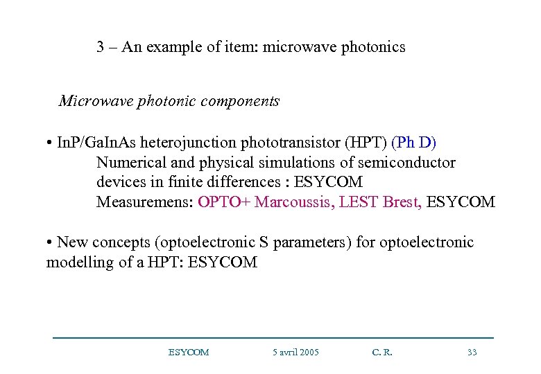 3 – An example of item: microwave photonics Microwave photonic components • In. P/Ga.