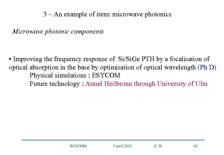 3 – An example of item: microwave photonics Microwave photonic components • Improving the