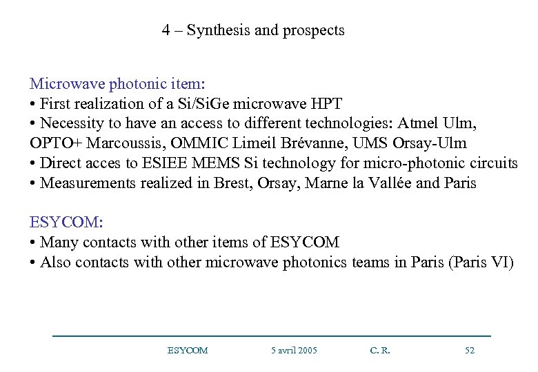 4 – Synthesis and prospects Microwave photonic item: • First realization of a Si/Si.