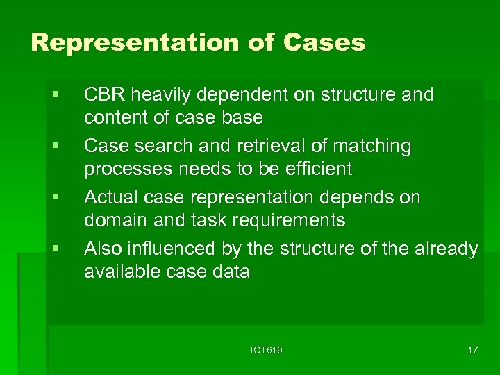 Representation of Cases § § CBR heavily dependent on structure and content of case