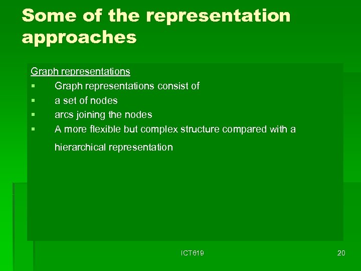 Some of the representation approaches Graph representations § Graph representations consist of § a