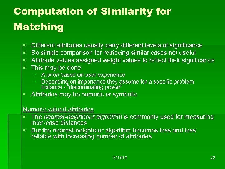 Computation of Similarity for Matching § § Different attributes usually carry different levels of