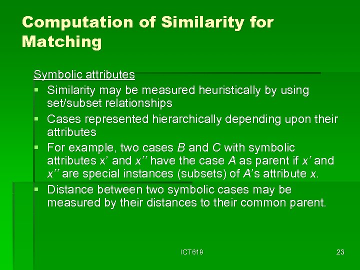 Computation of Similarity for Matching Symbolic attributes § Similarity may be measured heuristically by