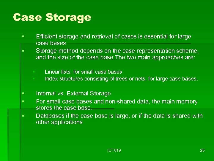 Case Storage § Efficient storage and retrieval of cases is essential for large case