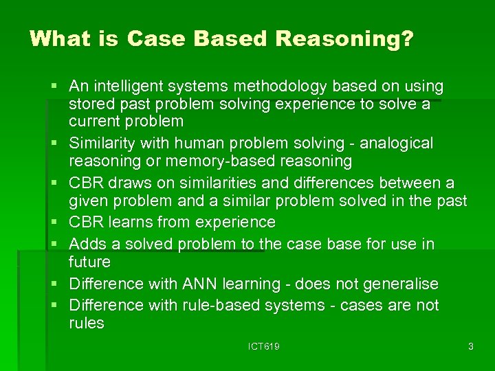 What is Case Based Reasoning? § An intelligent systems methodology based on using stored