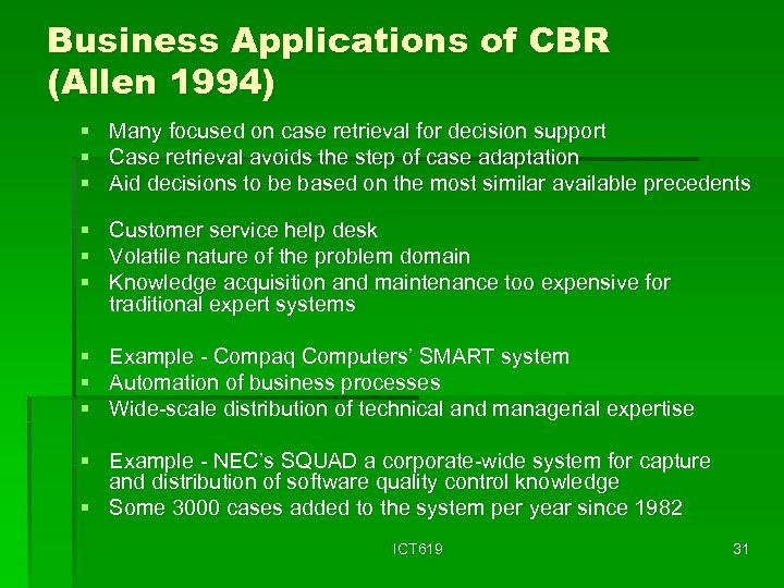 Business Applications of CBR (Allen 1994) § Many focused on case retrieval for decision